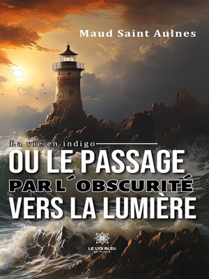 cover image of La vie en indigo ou le passage par l'obscurité vers la lumière